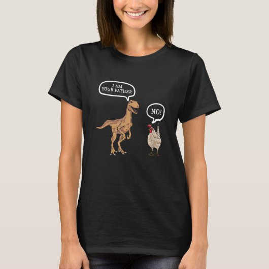 Funny Dinosaur I Am Your Father Chicken No T-Shirt (Vorderseite)
