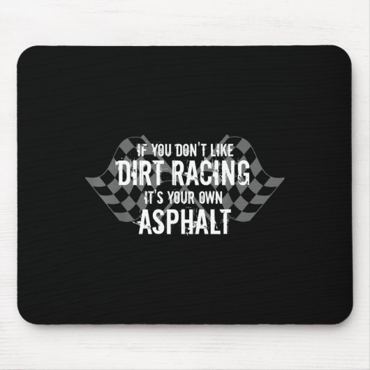 Funny Dirt Track Racing Quotes If You Don't Like D Mousepad (Vorne)