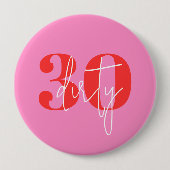 Funny Dirty 30 30. Geburtstag Button (Vorderseite)