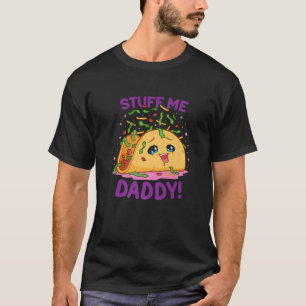 Funny Dirty Pun Stuff Me Daddy Naughty Taco Gesche T-Shirt