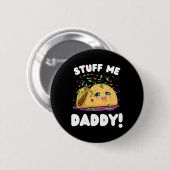 Funny Dirty studiert mir Daddy Naughty Taco und Pu Button (Vorne & Hinten)