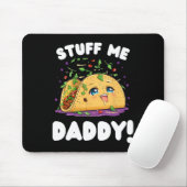 Funny Dirty studiert mir Daddy Naughty Taco und Pu Mousepad (Mit Mouse)