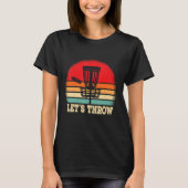 Funny Disc Golf Player Lets throw Disc Golfer T-Shirt (Vorderseite)