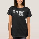 Funny Disk Golf Insert Disk hier T-Shirt (Vorderseite)