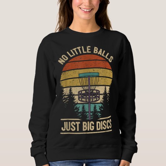 Funny Disk Golf Player Joke I No Little Balls Nur Sweatshirt (Vorderseite)