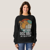 Funny Disk Golf Player Sprichwort I Cat with Disk Sweatshirt (Vorne ganz)