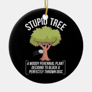 Funny Disk Golf Player Sprichwort I Stupid Tree Keramik Ornament