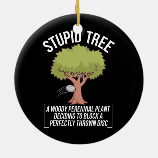 Funny Disk Golf Player Sprichwort I Stupid Tree Keramik Ornament (Hinten)