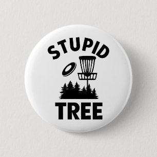 Funny Disk Golf Quote Stupid Tree Button