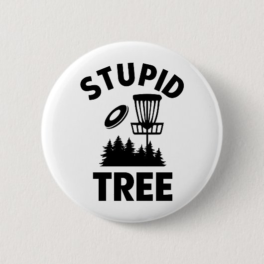 Funny Disk Golf Quote Stupid Tree Button (Vorderseite)