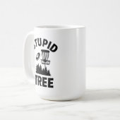 Funny Disk Golf Quote Stupid Tree Kaffeetasse (Vorderseite Links)