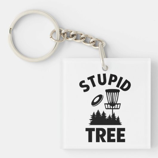 Funny Disk Golf Quote Stupid Tree Schlüsselanhänger (Vorderseite)