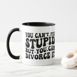 Funny Divorce Geschenk - Du kannst keinen Dummkopf Tasse