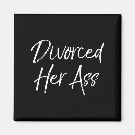 Funny Divorce Gift For Men Sarcastic Quote Divorce Magnet (Vorne)