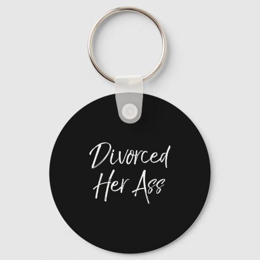 Funny Divorce Gift For Men Sarcastic Quote Divorce Schlüsselanhänger (Vorderseite)