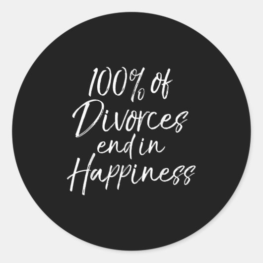 Funny Divorce Quote 100% Of Divorces End In Hapnes Runder Aufkleber (Vorderseite)