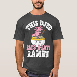 Funny Djed Ramen Axolotl Puff Dieser Djed isst ein T-Shirt