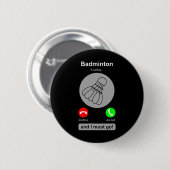 Funny Dminton Shirt Dminton Calling Quote Dminton Button (Vorne & Hinten)