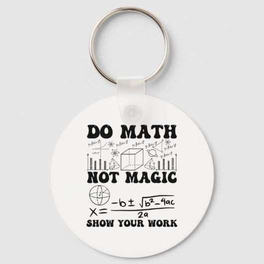Funny Do Math Not Magic Show Your Work Back To Sch Schlüsselanhänger (Vorderseite)