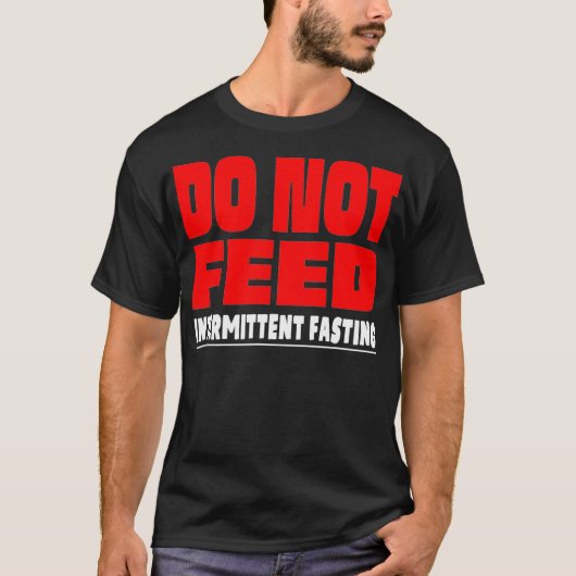 Funny Do Not Feed Intermittent Fasting Lose Weight T-Shirt (Vorderseite)