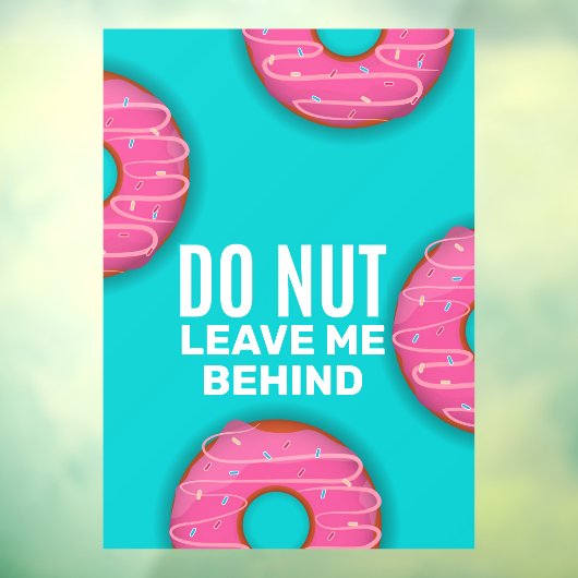 Funny Do Nut Verlasse mich nicht hinter Donut Shop Fensteraufkleber (Blatt 3)