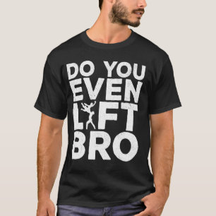 Funny Do you Even Lift Bro Cooles Männliches Balle T-Shirt