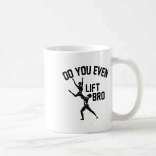Funny Do you even Lift Bro Geschenk Coole männlich Kaffeetasse