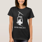 Funny Do You Even Lift Ski  T-Shirt (Vorderseite)