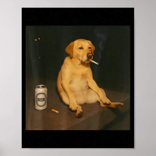 Funny Dog Beer Smoking Meme Sarcastic Dog Lover Poster (Vorne)