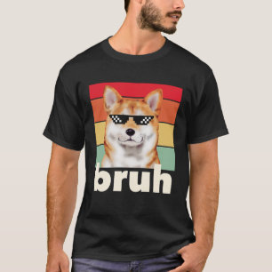 Funny Dog Bruh Meme Sprichwort Best Dog Shiba Inu  T-Shirt