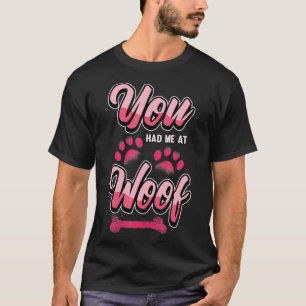 Funny Dog, den du hattest, war ich auf Woof Liebe T-Shirt
