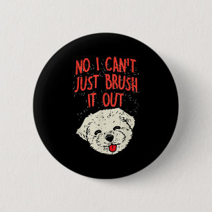 Funny Dog Groomer Maltese Haar Nr. I Cant Just Bru Button