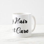 Funny "Dog Hair Don't Care" Script-Tasse Kaffeetasse (VorderseiteRechts)