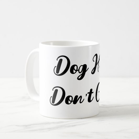 Funny "Dog Hair Don't Care" Script-Tasse Kaffeetasse (Vorderseite Links)