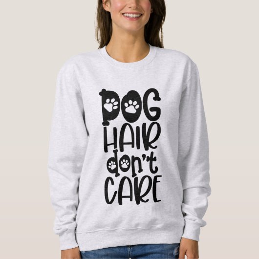Funny Dog Hair Keine Sorge Sweatshirt (Vorderseite)