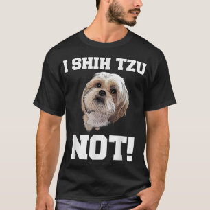 Funny Dog I SHIH TZU NOT Doppy Puppy T-Shirt