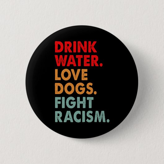 Funny Dog Lover Drink Water Liebe Hunde kämpfen Ra Button (Vorderseite)