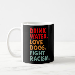 Funny Dog Lover Drink Water Liebe Hunde kämpfen Ra Kaffeetasse