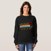 Funny Dog Lover Geschenk, Entschuldigung, ich bin Sweatshirt (Vorne ganz)