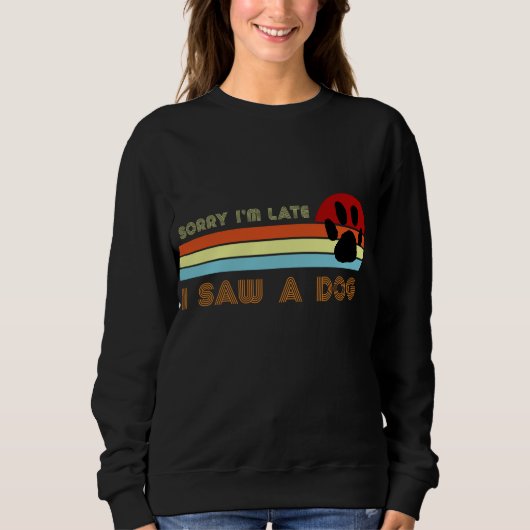 Funny Dog Lover Geschenk, Entschuldigung, ich bin Sweatshirt (Vorderseite)