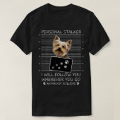 Funny Dog Lover Geschenk Personal Stalker Yorkie D T-Shirt (Design vorne)
