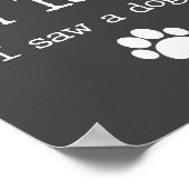 Funny Dog Lover Gift Sorry Im Late I Saw A Dog 0  Poster (Ecke)