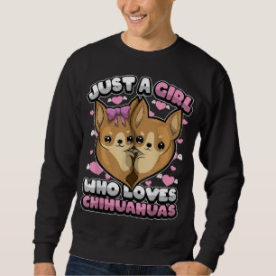 Funny Dog Lover Just A Girl, der Chihuahua Pu Lieb Sweatshirt