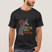 Funny Dog Lover Life ist besser mit einem Doberman T-Shirt (Vorderseite)