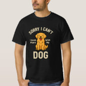 Funny Dog Lover Quote – I Have Plans With My Dog  T-Shirt (Vorderseite)