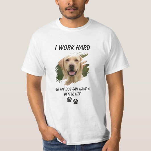 Funny Dog Lover T-Shirt I Work Hard For My Dog Pet (Vorderseite)