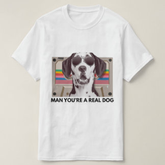 Funny Dog Meme – Man, You Are a Real Dog Quote T-Shirt