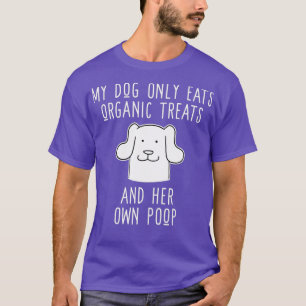 Funny Dog Owner Geschenk - Mein Hund isst ihren Ka T-Shirt