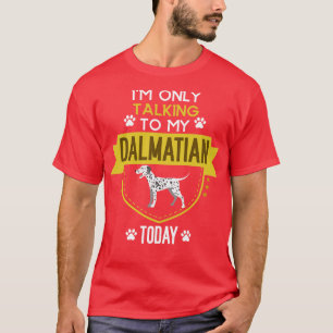 Funny Dog Owner Quote Dalmatiner T-Shirt