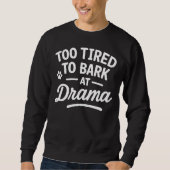 Funny Dog Quote Humor Lazy Pet Design Sweatshirt (Vorderseite)